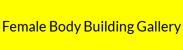 Female Body Building Gallery
